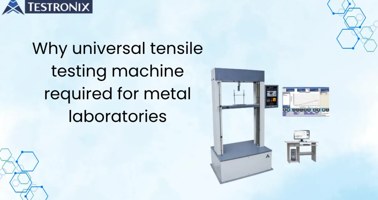 Why universal tensile testing machine required for metal laboratories